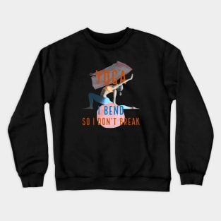 I Bend So I Don't Break Yoga Crewneck Sweatshirt